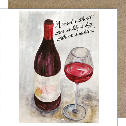 K06 'A Meal Without Wine is like a Day Without Sunshine' Greetings Card